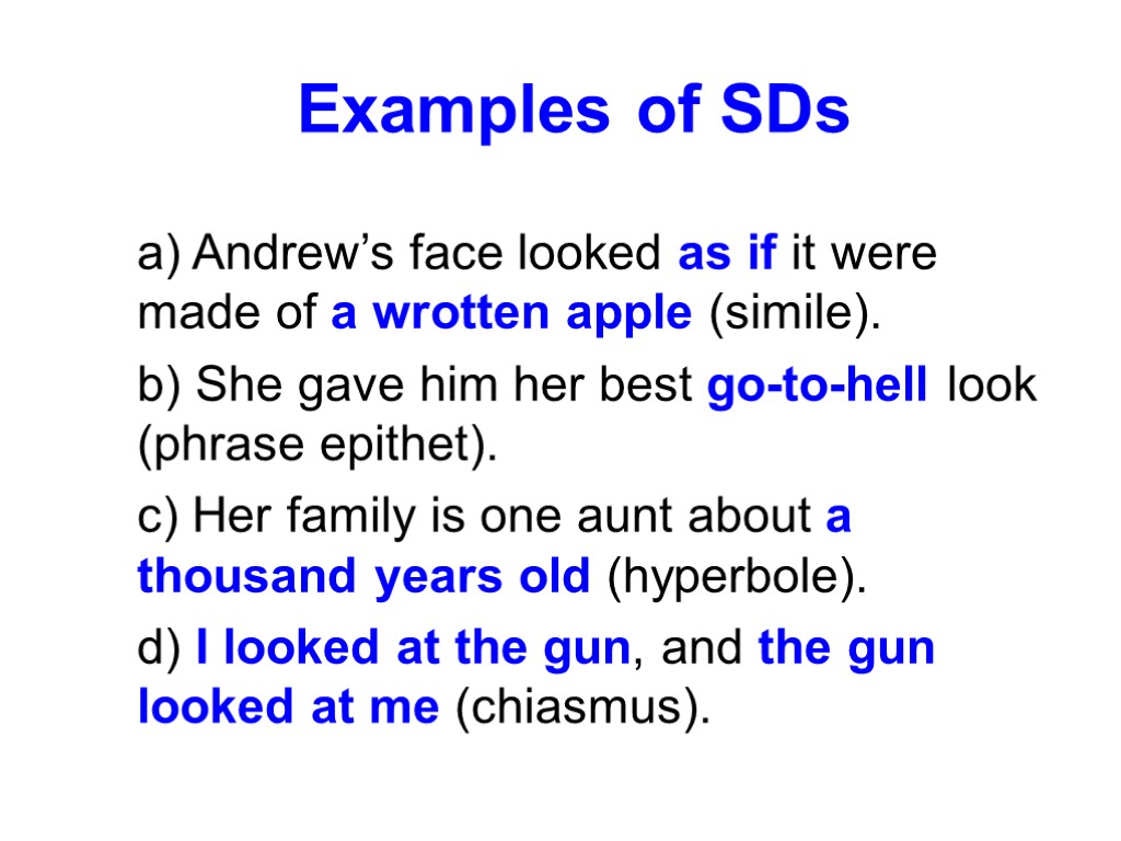 Examples of SDs a) Andrew’s face looked as if it were made of a